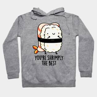 You're Shrimply The Best Cute Sushi Pun Hoodie